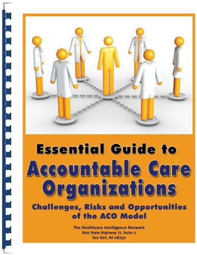 Essential Guide to Accountable Care Organizations: Challenges, Risks and Opportunities of the ACO Model (9781936186600) by John Harris; Laurel Karabatsos; Craig Samitt; William Shea; Steven T. Valentine