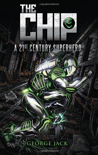 Beispielbild fr The Chip: A 21st Century Superhero zum Verkauf von Buchpark