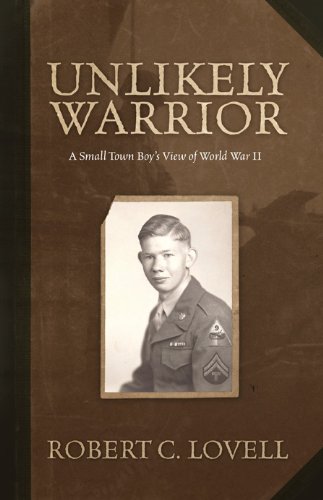 9781936198207: Unlikely Warrior: A Small Town Boy s View of World War II