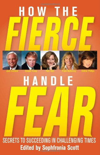 Stock image for How the Fierce Handle Fear - Secrets to Succeeding in Challenging Times for sale by Front Cover Books