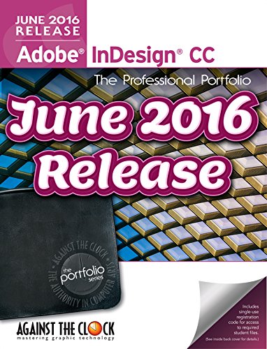Imagen de archivo de Adobe InDesign CC (June 2016 Release) The Professional Portfolio Series a la venta por Better World Books