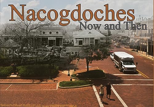 9781936205042: Nacogdoches Now and Then