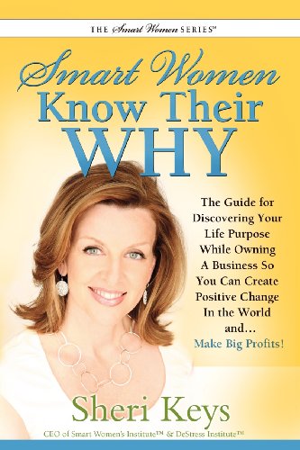 Beispielbild fr Smart Women Know Their Why: The Guide for Discovering Your Life Purpose While Owning a Business So You Can Create Positive Change in the World And zum Verkauf von ThriftBooks-Atlanta