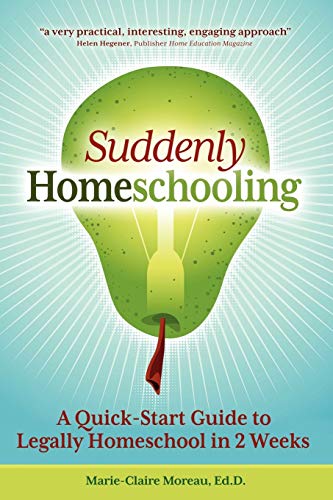 Imagen de archivo de Suddenly Homeschooling: A Quick-Start Guide to Legally Homeschool in 2 Weeks a la venta por ThriftBooks-Atlanta