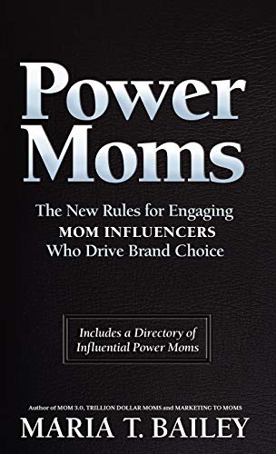 Beispielbild fr Power Moms: The New Rules for Engaging Mom Influencers Who Drive Brand Choice zum Verkauf von ThriftBooks-Atlanta