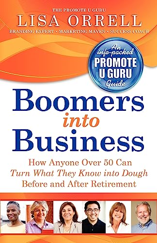 Stock image for Boomers into Business : How Anyone over 50 Can Turn What They Know into Dough Before and after Retirement for sale by Better World Books