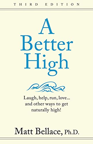 Beispielbild fr A Better High: laugh, help, run, love.and other ways to get naturally high! zum Verkauf von BooksRun