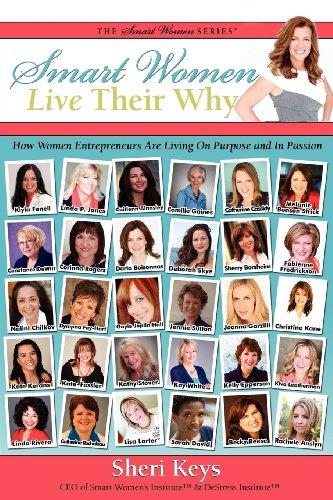 Beispielbild fr Smart Women Live Their Why: How Women Entrepreneurs Are Living On Purpose and In Passion zum Verkauf von WorldofBooks