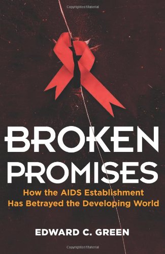 Beispielbild fr Broken Promises: How the AIDS Establishment Has Betrayed the Developing World zum Verkauf von Books From California