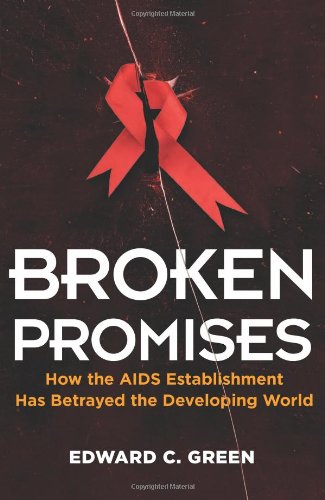 Stock image for Broken Promises: How the AIDS Establishment Has Betrayed the Developing World for sale by Books From California