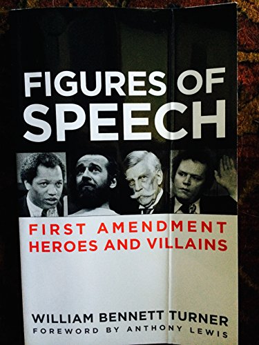 Figures of Speech: First Amendment Heroes and Villains (9781936227037) by Turner, William