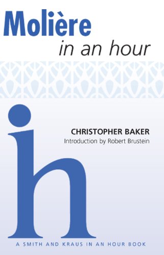 Moliere in an Hour (Playwrights in an Hour) (9781936232192) by Christopher Baker