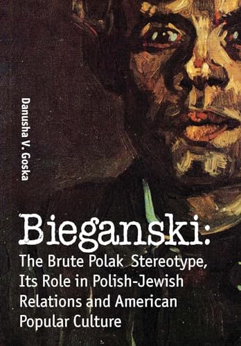 9781936235155: Bieganski: The Brute Polak Stereotype in Polish-Jewish Relations and American Popular Culture (Jews of Poland)