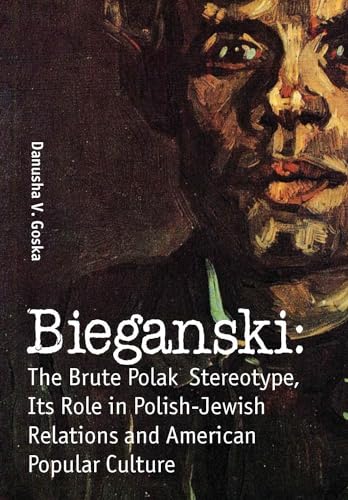 9781936235155: Bieganski: The Brute Polack Stereotype, Its Role in Polish-Jewish Relations and American Popular Culture