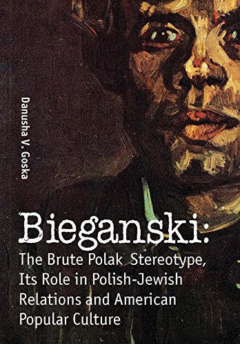 9781936235155: Bieganski: The Brute Polack Stereotype, Its Role in Polish-Jewish Relations and American Popular Culture: The Brute Polak Stereotype in Polish-Jewish Relations and American Popular Culture