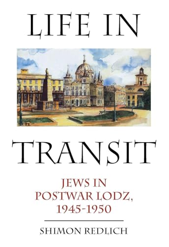 Stock image for LIFE IN TRANSIT: JEWS IN POSTWAR LODZ, 1945-1950. (SIGNED) for sale by Any Amount of Books