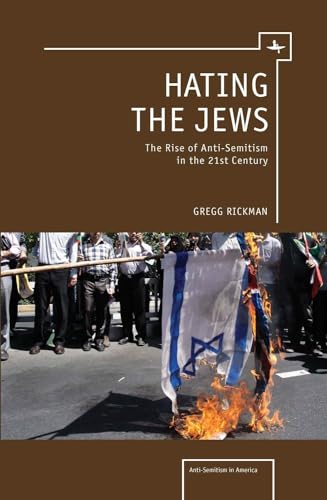 Imagen de archivo de Hating the Jews: The Rise of Antisemitism in the 21st Century (Antisemitism in America) a la venta por BooksRun