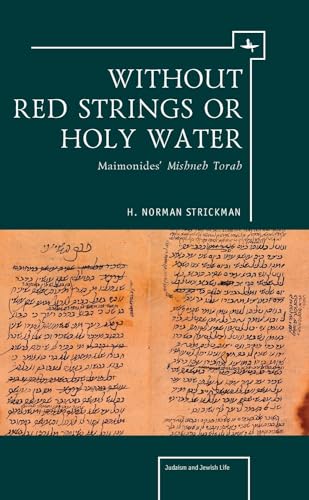 Without Red Strings or Holy Water: Maimonidesâ€™ Mishne Torah (Judaism and Jewish Life) (9781936235483) by Strickman, H. Norman