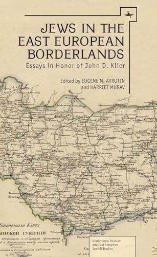 9781936235599: Jews in the East European Borderlands: Essays in Honor of John D. Klier (Borderlines: Russian and East European Jewish Studies)