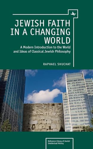 Imagen de archivo de Jewish Faith in a Changing World A Modern Introduction to the World and Ideas of Classical Jewish Philosophy Reference Library of Jewish Intellectual History a la venta por PBShop.store US