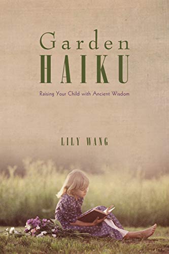 Beispielbild fr Garden Haiku: Raising Your Child with Ancient Wisdom zum Verkauf von Chiron Media