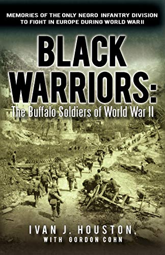 9781936236404: Black Warriors: the Buffalo Soldiers of World War II: Memories of the Only Negro Infantry Division to Fight in Europe During World War II