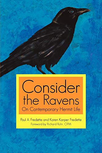 Consider the Ravens: On Contemporary Hermit Life. - Fredette, Paul A. and Karen Karper Fredette.