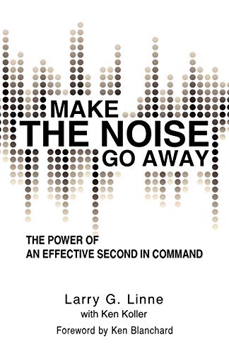 Beispielbild fr Make The Noise Go Away: The Power of An Effective Second in Command zum Verkauf von BookHolders