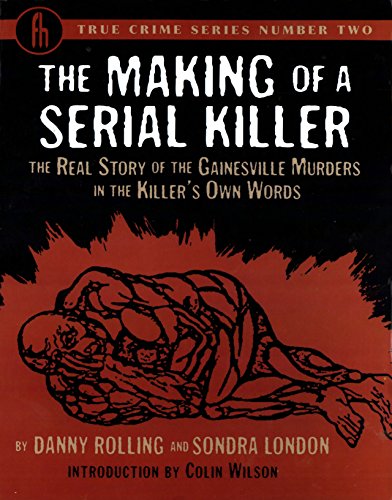 9781936239207: The Making of a Serial Killer: The Real Story of the Gainesville Murders in the Killer's Own Words