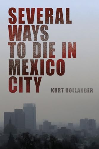 Stock image for Several Ways to Die in Mexico City: An Autobiography of Death in Mexico City for sale by Open Books