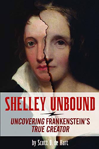 9781936239603: Shelley Unbound: Uncovering Frankenstein's True Creator