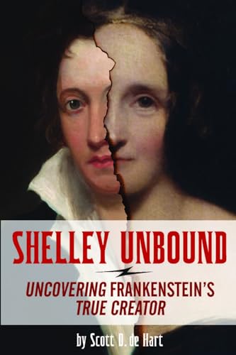 9781936239603: Shelley Unbound: Discovering Frankenstein's True Creator