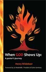 Beispielbild fr When God Shows Up: A pastor's journey by Henry Wildeboer (2013) Paperback zum Verkauf von POQUETTE'S BOOKS