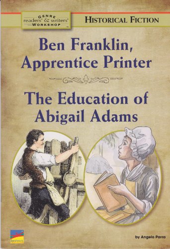 Stock image for Ben Franklin, Apprentice Printer & The Education of Abigail Adams: Two Historical Fiction Stories about Colonial-Era Americans (Readers' & Writers' Genre Workshop) for sale by Once Upon A Time Books