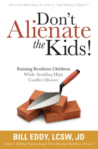 Stock image for Dont Alienate the Kids! Raising Resilient Children While Avoiding High Conflict Divorce for sale by Goodwill Books