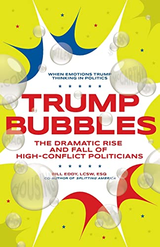 Stock image for Trump Bubbles: The Dramatic Rise and Fall of High-Conflict Politicians for sale by SecondSale