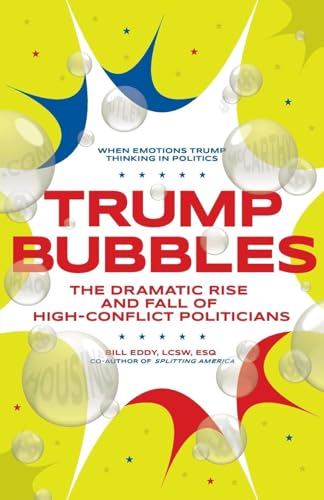 Stock image for Trump Bubbles The Dramatic Rise and Fall of HighConflict Politicians for sale by PBShop.store US