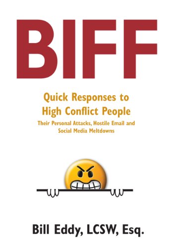 9781936268351: BIFF: Quick Responses to High Conflict People, Their Hostile Emails, Personal Attacks and Social Media Meltdowns