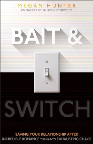 Stock image for Bait and Switch : Saving Your Relationship after Incredible Romance Turns into Exhausting Chaos for sale by Better World Books