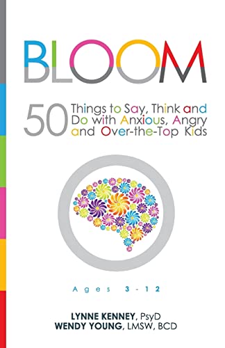 9781936268825: Bloom: 50 Things to Say, Think, and Do with Anxious, Angry, and Over-the-Top Kids