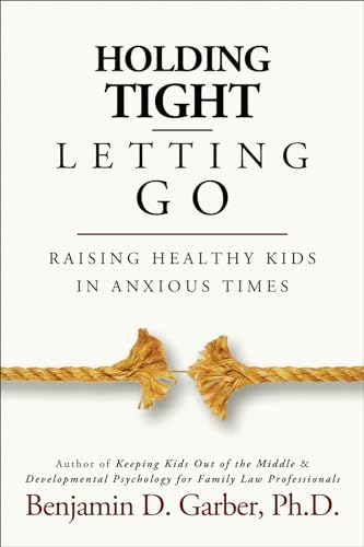 Beispielbild fr Holding Tight-Letting Go: Raising Healthy Kids in AnxiousTimes zum Verkauf von SecondSale