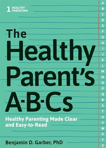 Stock image for The Healthy Parent's ABC's : Healthy Parenting Made Clear and Easy-To-Read for sale by Better World Books