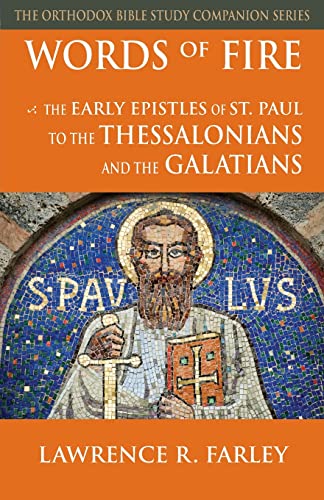9781936270026: Words of Fire: The Early Epistles of St. Paul to the Thessalonians and the Galatians (Orthodox Bible Study Companion)