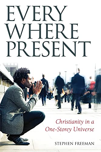 9781936270101: Everywhere Present: Christianity in a One-Storey Universe