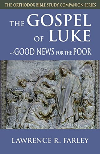 Stock image for The Gospel of Luke: Good News for the Poor (Orthodox Bible Study Companion) for sale by SecondSale