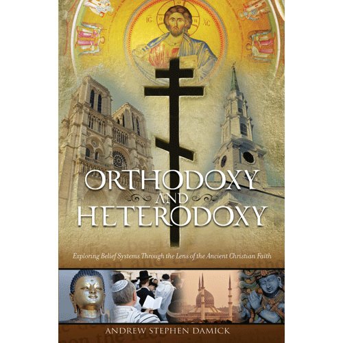 Beispielbild fr Orthodoxy and Heterodoxy: Exploring Belief Systems through the Lens of the Ancient Christian Faith zum Verkauf von ZBK Books