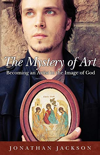 Stock image for The Mystery of Art: Becoming an Artist in the Image of God for sale by HPB-Diamond