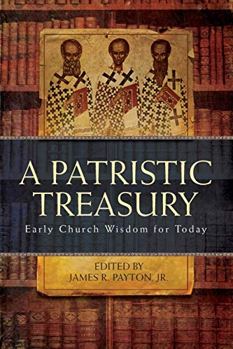 A Patristic Treasury, Early Church Wisdom for Today