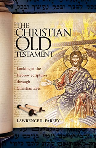 Beispielbild fr The Christian Old Testament: Looking at the Hebrew Scriptures through Christian Eyes zum Verkauf von Bulk Book Warehouse