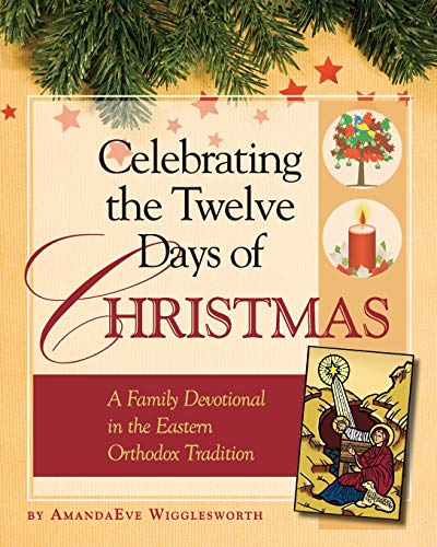9781936270545: Celebrating the Twelve Days of Christmas: A Family Devotional in the Eastern Orthodox Tradition